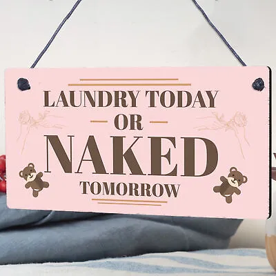 Laundry Today Or Naked Tomorrow Novelty Hanging Wooden Plaque Funny Washing Sign • £3.95