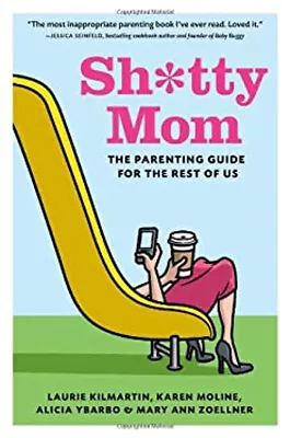 Sh*tty Mom : The Parenting Guide For The Rest Of Us Hardcover • $5.76