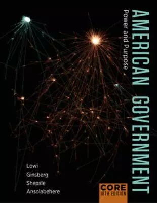 American Government: Power And Purpose By Lowi Theodore J. Ginsberg Benjamin • $21.92