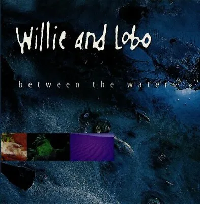 Willie & Lobo - Between The Waters (mod) New Cd • $22.18