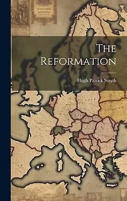 The Reformation By Hugh Patrick Smyth Hardcover Book • $91.44