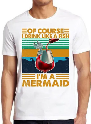 Mermaid Drinking Wine Sea Maiden Like A Fish Funny Vintage Cool Tee T Shirt M724 • £6.35