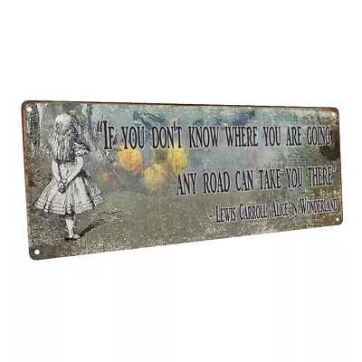 Any Road Will Take You There Alice In Wonderland Quote Metal Sign; Office Decor • $26.99