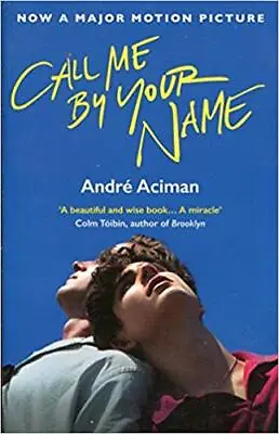 Call Me By Your Name By Andre Aciman Paperback 9781786495259 NEW • $10.55