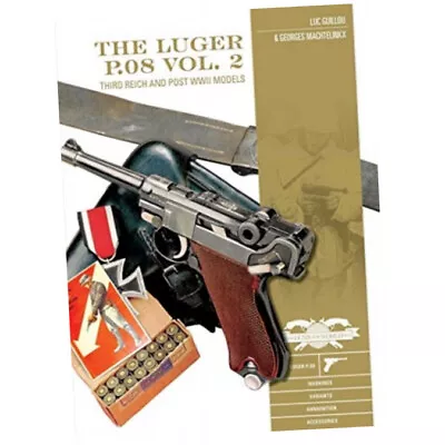 Luger P.08 Vol. 2: Third Reich And Post-WWII Models - Luc Guillou (Hardback) • £20.49