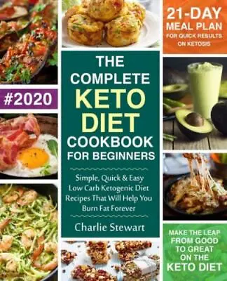 The Complete Keto Diet Cookbook For Beginners: Simple Quick And Easy Low Carb K • $4.64