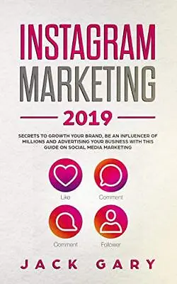 Instagram Marketing 2019: Secrets To Growth You. Gary<| • $39.03