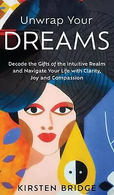 Unwrap Your Dreams: Decode The Gifts Of The Intuitive Realm And Navigate Your Li • $24.81
