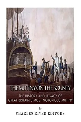 The Mutiny On The Bounty: The Histo... Charles River E • £4.99