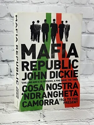 Mafia Republic: Italy's Criminal Curse. Cosa Nostra By John Dickie [2014] • $11.56