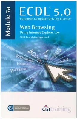 ECDL Syllabus 5.0 Module 7a Web Browsing Using Internet Explorer • £3.31