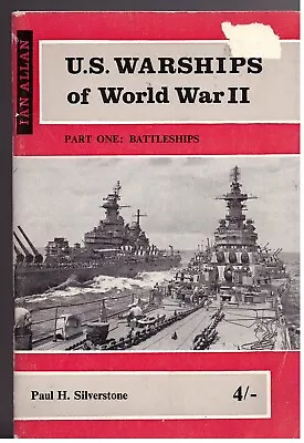 U.S. Warships Of World War II: Part One : Battleships  By P.H. Silverstone  1963 • £5.99