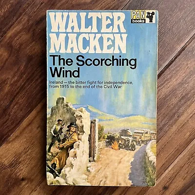 The Scorching Wind - Walter Macken - 1970 Pan Books - Ireland & Sinn Fein • £3.50