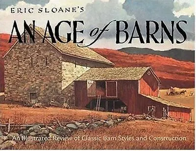 $3.15 • Buy Eric Sloane's An Age Of Barns: An Illustrated Review Of Classic Barn Styles And