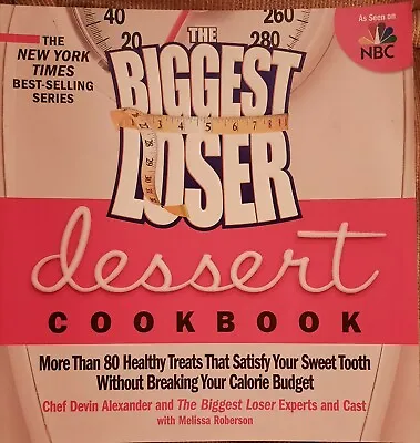 The Biggest Loser Dessert Cookbook: More Than 80 Healthy Treats That Satisfy You • $4