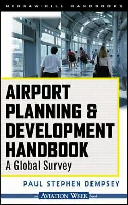 Airport Planning And Development Handbook: A Global Survey By Paul Dempsey... • $10