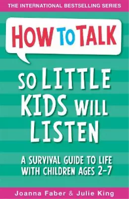 How To Talk So Little Kids Will Listen: A Survival Guide To Life With Children A • £5.89