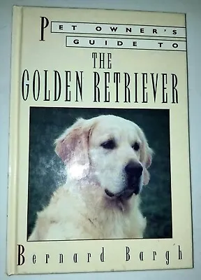 $4.60 • Buy Pet Owner's Guide To The Golden Retriever By Bernard Bargh