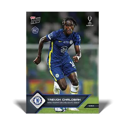 Trevoh Chalobah Wins Trophy On Chelsea FC Debut - UCL TOPPS NOW Card #3 RC • $9.99