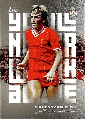 Sir Kenny Dalglish - You'll Never Walk Alone - TOPPS Liverpool Team Set 2023/24 • £2.95