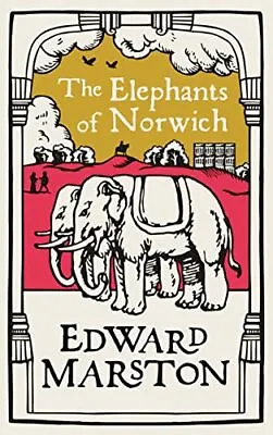The Elephants Of Norwich: An Action-packed Medieval Mystery... By Edward Marston • £3.49