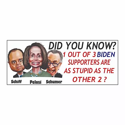 Did You Know 1 Out Of 3 Biden Supporters Bumper Sticker / Decal • $3.99