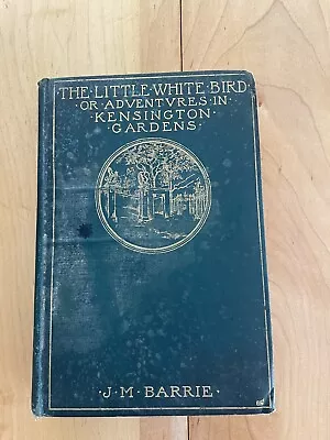 THE LITTLE WHITE BIRD J M Barrie 1902 Scribners 1st Edition (American) Peter Pan • $65