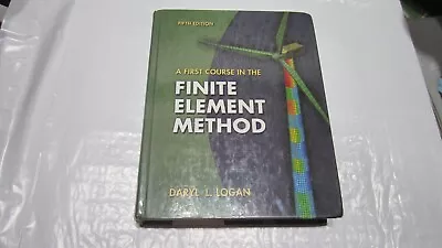 A First Course In The Finite Element Method By Daryl L. Logan (2011 Hardcover) • $18.34