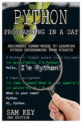 Python Programming In A Day: Beginners Power Guide To Learning Py By Key Sam • $27.99