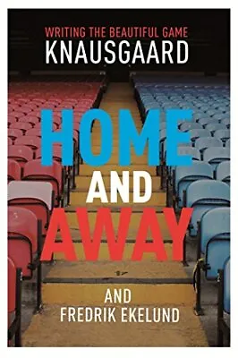 Home And Away: Writing The Beautiful GameKarl Ove Knausgaard F • £3.44