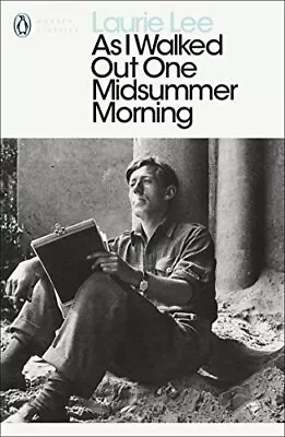 As I Walked Out One Midsummer Morning (Penguin Modern Classics) By Laurie Lee • £6.99