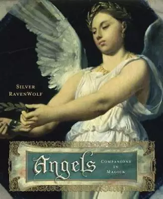 Angels: Companions In Magick - Paperback By RavenWolf Silver - GOOD • $6.68