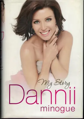 Dannii - My Story ; By Dannii Minogue - Hardcover Book 2010 • £10.31