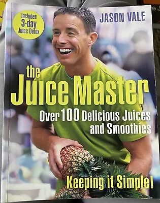 THE JUICE MASTER KEEPING IT SIMPLE: OVER 100 DELICIOUS JUICES A... By Jason Vale • £3.90