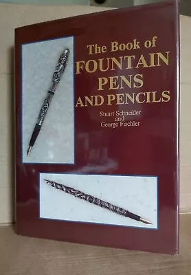 The Book Of Fountain Pens And Pencils Stuart Schneider & George Fischler • £49.99