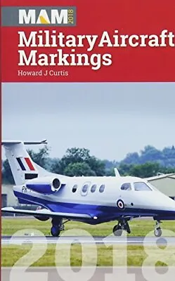 Military Aircraft Markings 2018 By Curtis Howard Book The Cheap Fast Free Post • £2.98