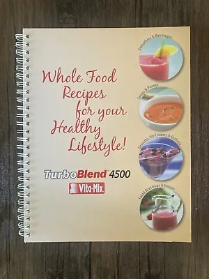 Turbo Blend 4500 Vita-Mix Whole Food Recipes 2008 • $9.60