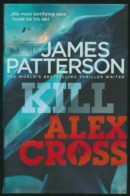 KILL ALEX CROSS (Alex Cross 18) James Patterson (Hardback 2011) #S1 • £5.49