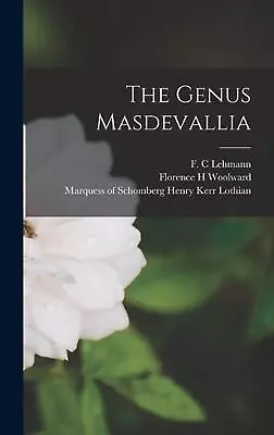 The Genus Masdevallia By F.C. Lehmann Hardcover Book • $71.71