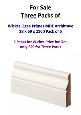 3 Packs Of Wickes Ogee Primed MDF Architrave - 18 X 69 X 2100mm - Pack Of 5 • £50