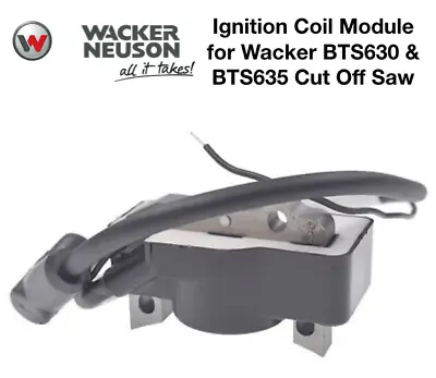 Wacker Ignition Coil Fits Wacker BTS630 BTS635 Cut Off Saw 0213749 5000213749  • $75.50
