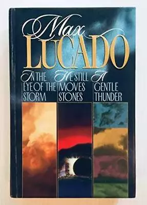 Max Lucado 3 In 1 Includes  In The Eye Of The Storm He Still Moves - ACCEPTABLE • $6.02