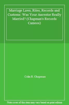 Marriage Laws Rites Records And Customs: Was Your Ancestor Really Married? (C • £2.39