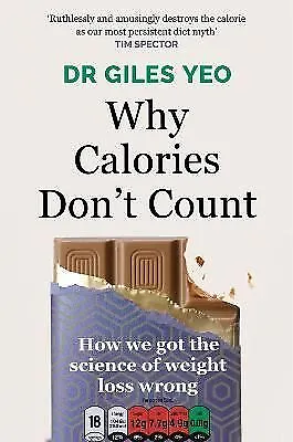 £9.25 • Buy Why Calories Don't Count: How By Yeo, Dr Giles, New Book