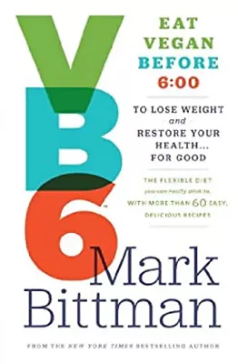 VB6 : Eat Vegan Before 6:00 To Lose Weight And Restore Your Healt • $5.76