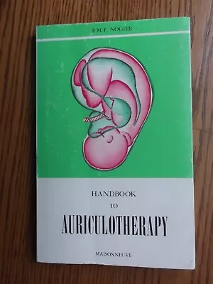 HANDBOOK TO AURICULOTHERAPY By P.M.F. Nogier/soft Cover 1981/ear Therapy • $24.95