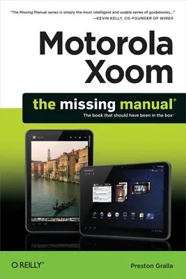 Motorola Xoom : The Missing Manual; Includes QR (Quick Response) Codes For Us... • $21.90