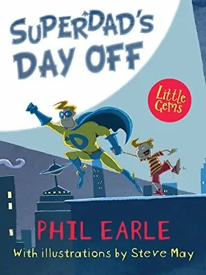 £2.99 • Buy SuperDad's Day Off (Little Gems 5-8),Phil Earle,Steve May