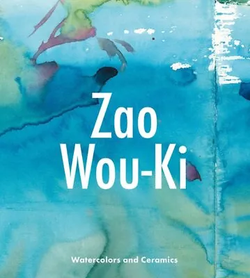 Zao Wou-ki : Watercolors And Ceramics Hardcover By Chazal Gilles; Marquet-z... • $33.48