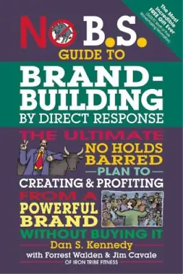 Dan S. Kennedy No B.S. Guide To Brand-Building By Direct Response (Paperback) • £11.77